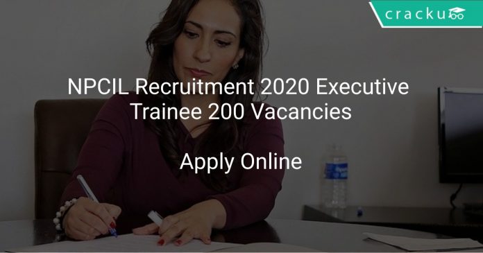 NPCIL Recruitment 2020 Executive Trainee 200 Vacancies