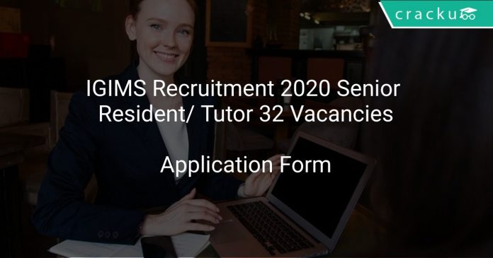 IGIMS Recruitment 2020 Senior Resident/ Tutor 32 Vacancies