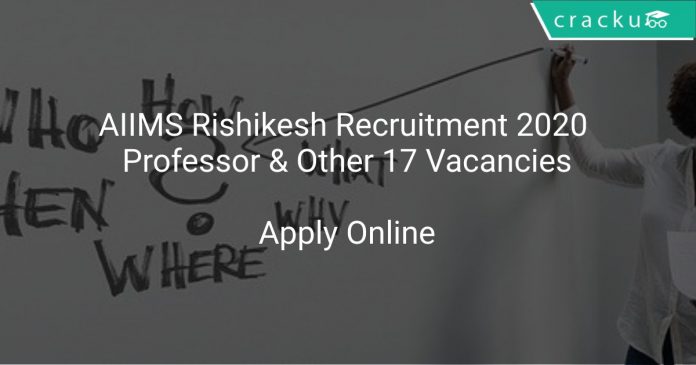 AIIMS Rishikesh Recruitment 2020 Professor & Other 17 Vacancies
