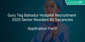 Guru Teg Bahadur Hospital Recruitment 2020 Senior Resident 80 Vacancies