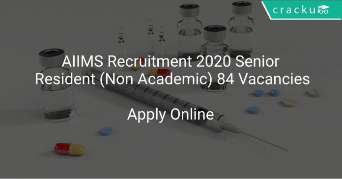 AIIMS Recruitment 2020 Senior Resident (Non Academic) 84 Vacancies