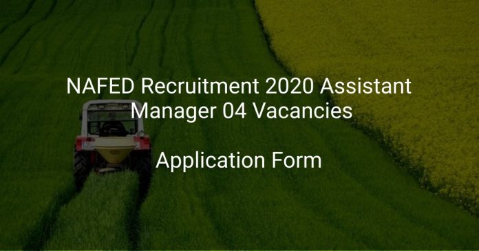 NAFED Recruitment 2020 Assistant Manager 04 Vacancies