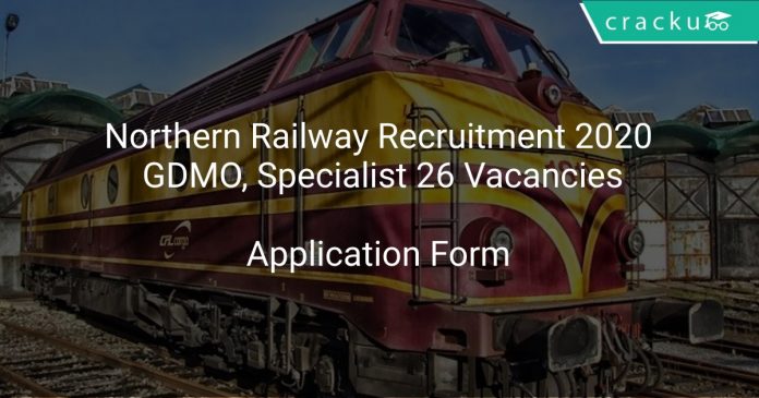 Northern Railway Recruitment 2020 GDMO, Specialist 26 Vacancies