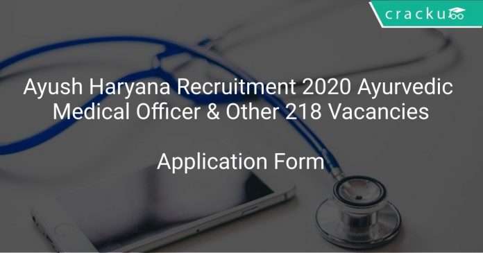Ayush Haryana Recruitment 2020 Ayurvedic Medical Officer & Other 218 Vacancies