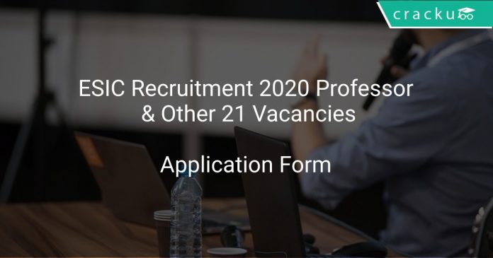 ESIC Recruitment 2020 Professor & Other 21 Vacancies
