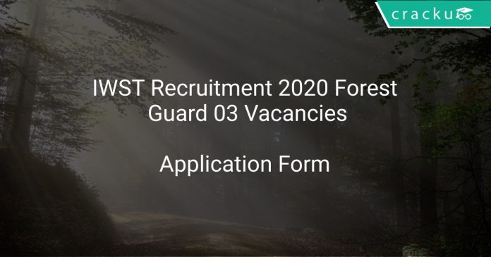IWST Recruitment 2020 Forest Guard 03 Vacancies