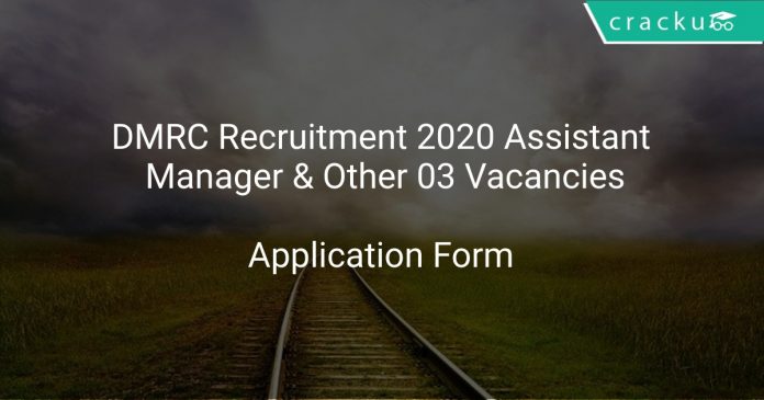 DMRC Recruitment 2020 Assistant Manager & Other 03 Vacancies