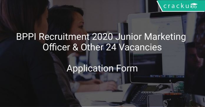 BPPI Recruitment 2020 Junior Marketing Officer & Other 24 Vacancies
