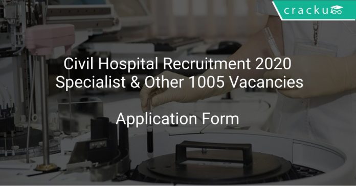 Civil Hospital Recruitment 2020 Specialist & Other 1005 Vacancies