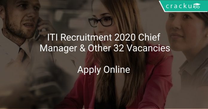 ITI Recruitment 2020 Chief Manager & Other 32 Vacancies