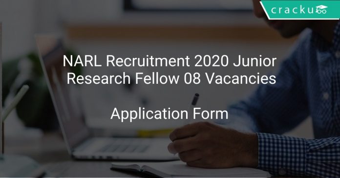 NARL Recruitment 2020 Junior Research Fellow 08 Vacancies