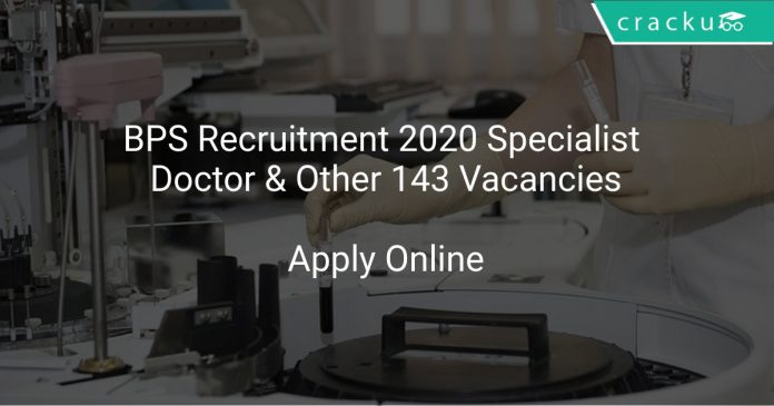 BPS Recruitment 2020 Specialist Doctor & Other 143 Vacancies