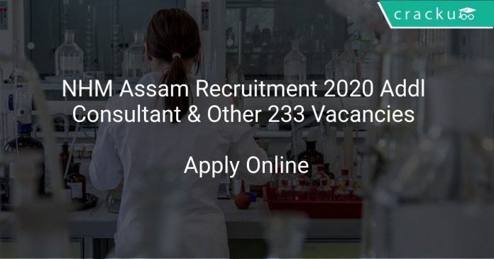 NHM Assam Recruitment 2020 Addl Consultant & Other 233 Vacancies
