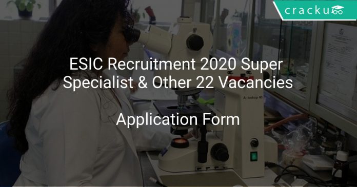 ESIC Recruitment 2020 Super Specialist & Other 22 Vacancies