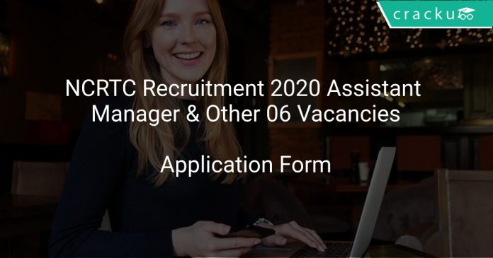 NCRTC Recruitment 2020 Assistant Manager & Other 06 Vacancies
