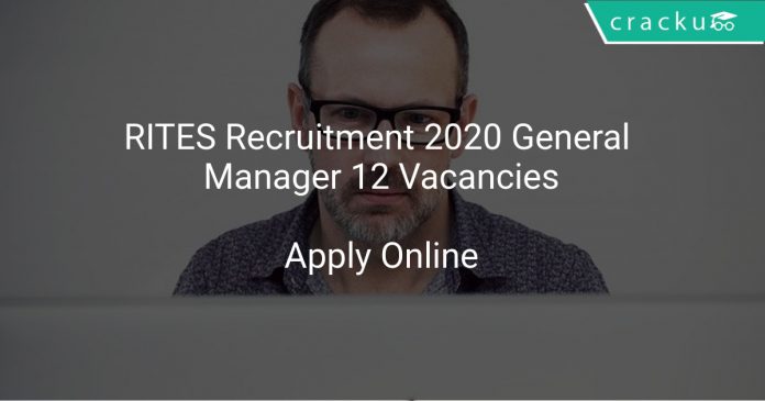 RITES Recruitment 2020 General Manager 12 Vacancies