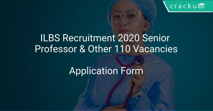 ILBS Recruitment 2020 Senior Professor & Other 110 Vacancies