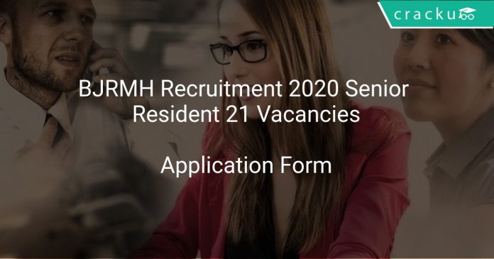 BJRMH Recruitment 2020 Senior Resident 21 Vacancies