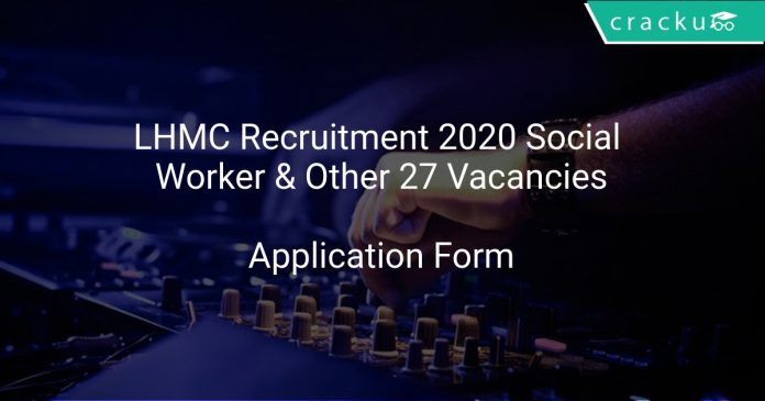 LHMC Recruitment 2020 Social Worker & Other 27 Vacancies