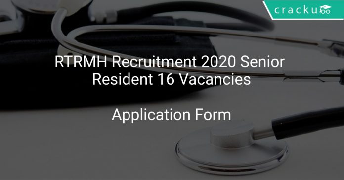RTRMH Recruitment 2020 Senior Resident 16 Vacancies