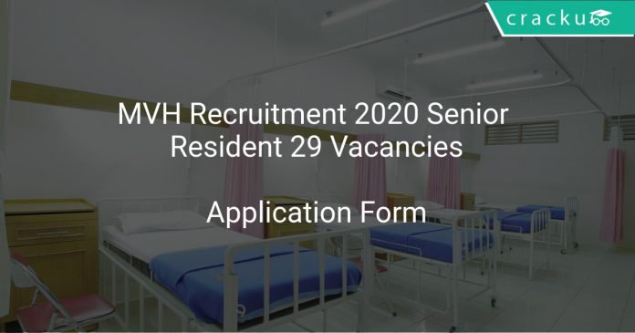 MVH Recruitment 2020 Senior Resident 29 Vacancies