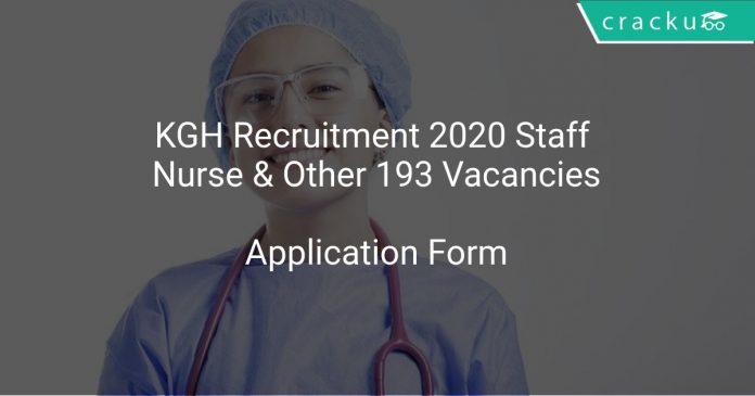KGH Recruitment 2020 Staff Nurse & Other 193 Vacancies