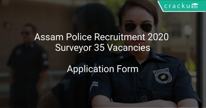 Assam Police Recruitment 2020 Surveyor 35 Vacancies