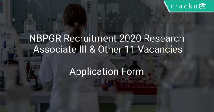 NBPGR Recruitment 2020 Research Associate III & Other 11 Vacancies