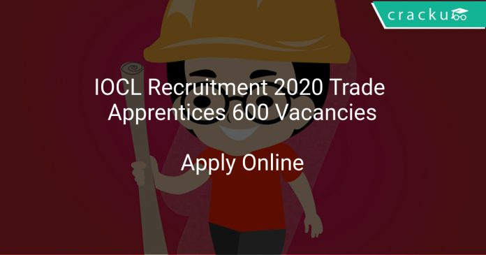 IOCL Recruitment 2020 Trade Apprentices 600 Vacancies