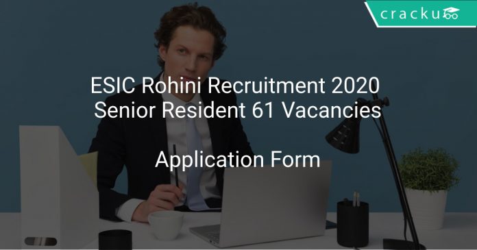 ESIC Rohini Recruitment 2020 Senior Resident 61 Vacancies