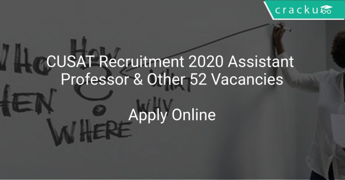 CUSAT Recruitment 2020 Assistant Professor & Other 52 Vacancies