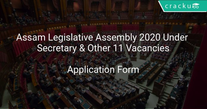 Assam Legislative Assembly 2020 Under Secretary & Other 11 Vacancies