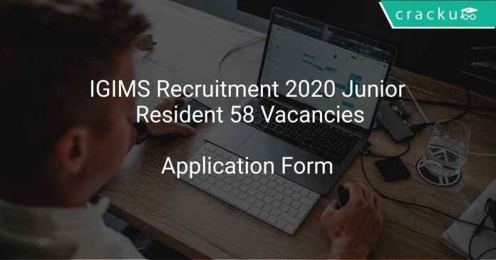 IGIMS Recruitment 2020 Junior Resident 58 Vacancies