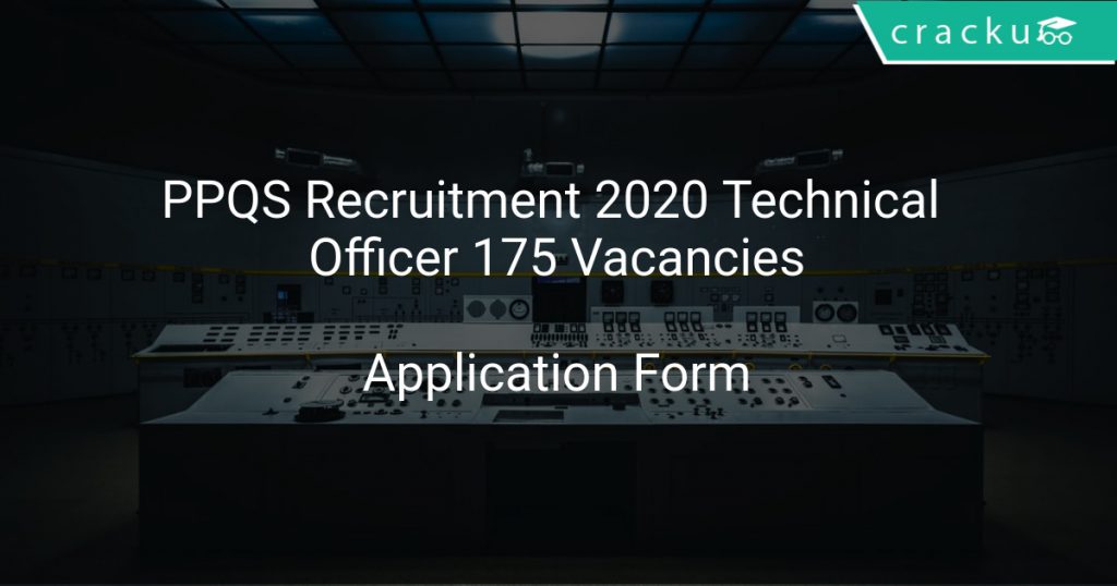 Technical Officer New Vacancy| PPQS RECRUITMENT 2020|175 Various Post