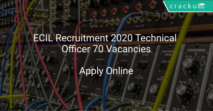 ECIL Recruitment 2020 Technical Officer 70 Vacancies