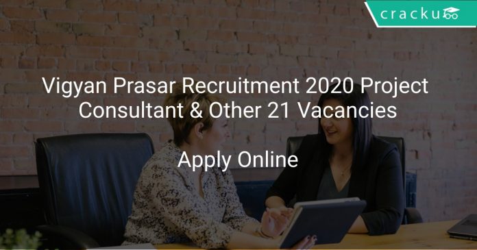 Vigyan Prasar Recruitment 2020 Project Consultant & Other 21 Vacancies