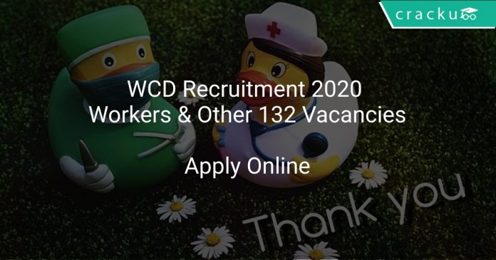 WCD Recruitment 2020 Workers & Other 132 Vacancies