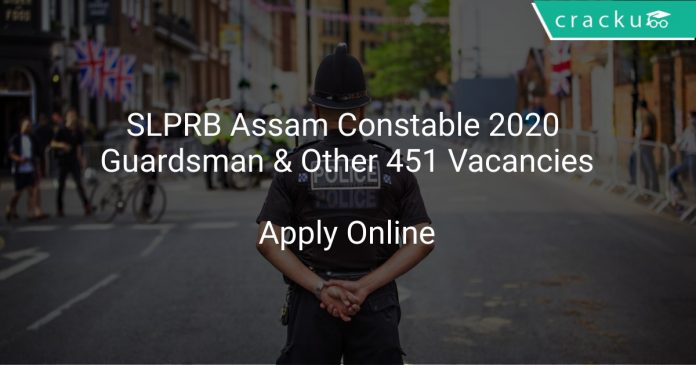 SLPRB Assam Constable 2020 Guardsman & Other 451 Vacancies