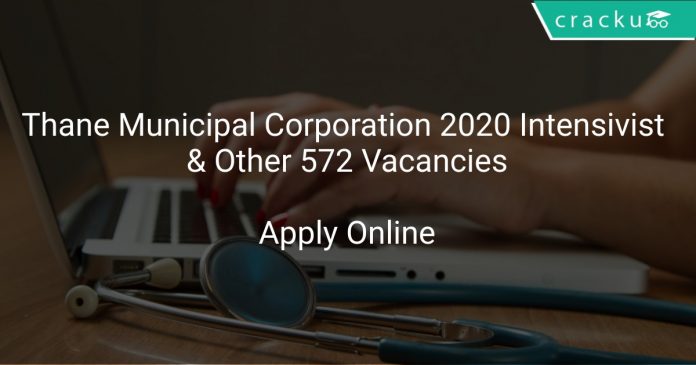 Thane Municipal Corporation 2020 Intensivist & Other 572 Vacancies
