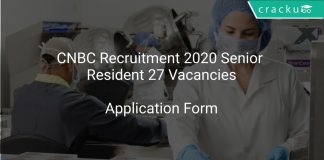 CNBC Recruitment 2020 Senior Resident 27 Vacancies