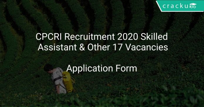 CPCRI Recruitment 2020 Skilled Assistant & Other 17 Vacancies