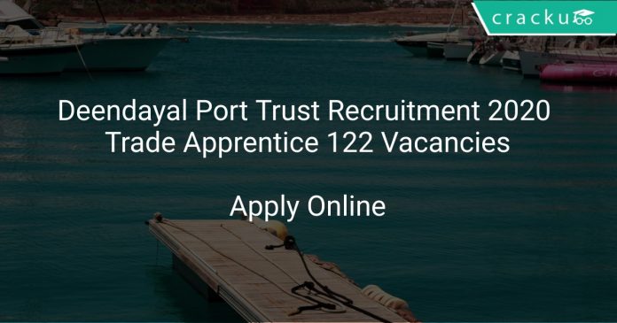 Deendayal Port Trust Recruitment 2020 Trade Apprentice 122 Vacancies