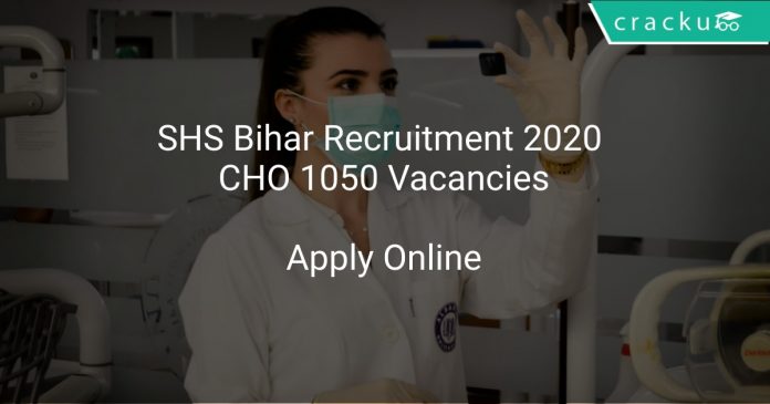 SHS Bihar Recruitment 2020 CHO 1050 Vacancies