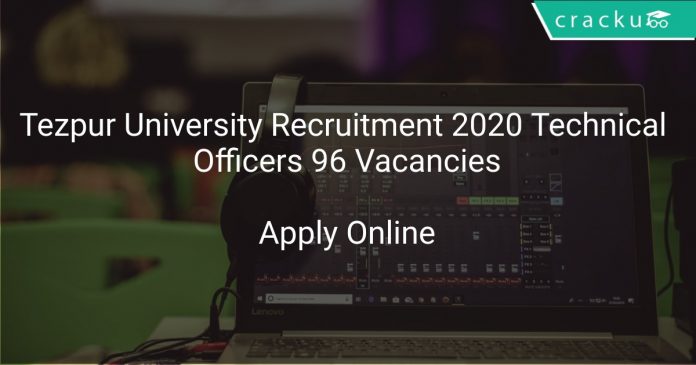 Tezpur University Recruitment 2020 Technical Officers 96 Vacancies