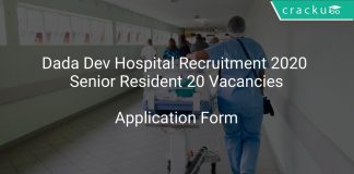 Dada Dev Hospital Recruitment 2020 Senior Resident 20 Vacancies