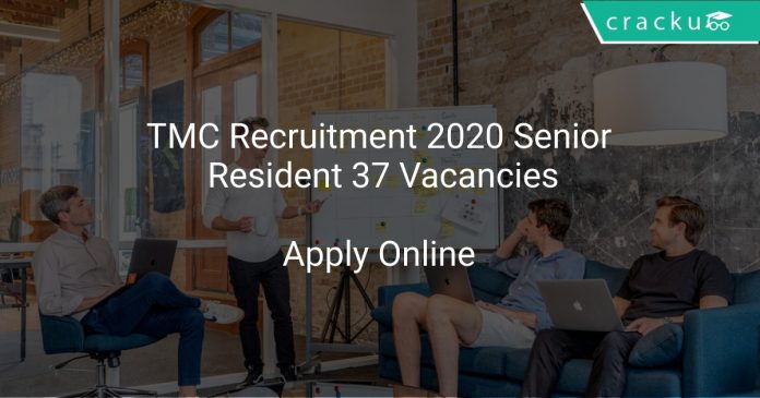 TMC Recruitment 2020 Senior Resident 37 Vacancies