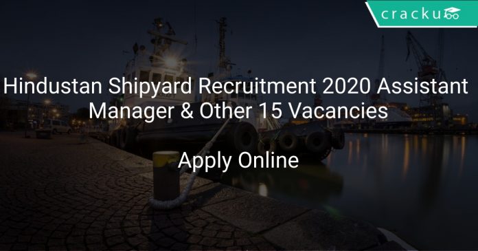 Hindustan Shipyard Recruitment 2020 Assistant Manager & Other 15 Vacancies