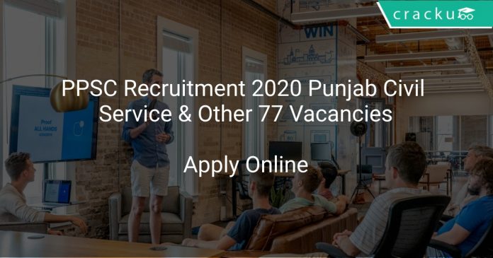 PPSC Recruitment 2020 Punjab Civil Service & Other 77 Vacancies