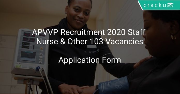 APVVP Recruitment 2020 Staff Nurse & Other 103 Vacancies