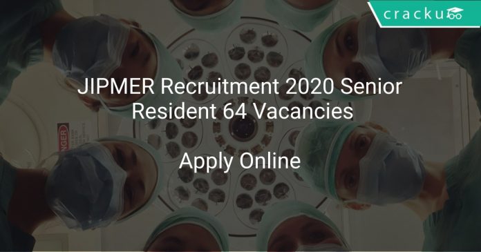 JIPMER Recruitment 2020 Senior Resident 64 Vacancies
